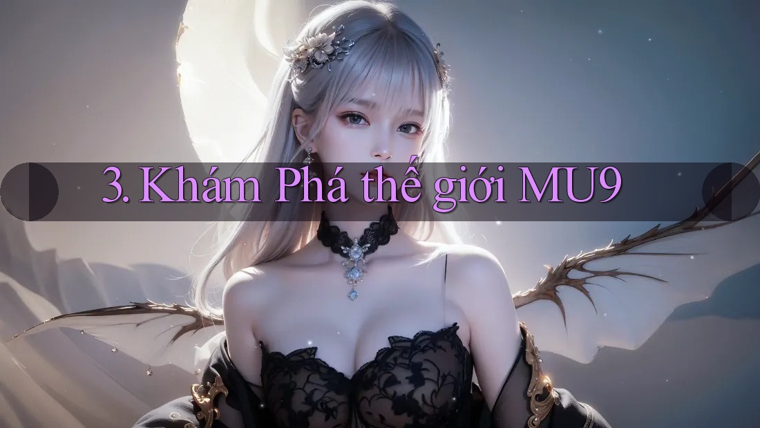 3. Khám Phá thế giới MU9 3. Khám Phá thế giới MU9