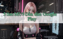 5 sao mu9 dẫn đầu google play