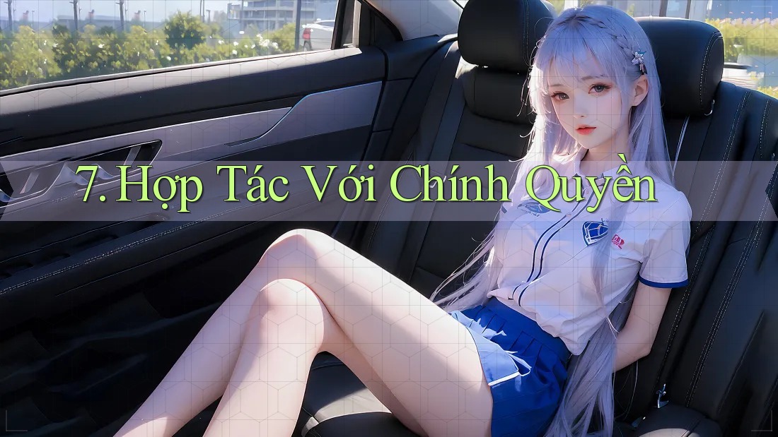 7. Hợp Tác Với Chính Quyền 7. Hợp Tác Với Chính Quyền