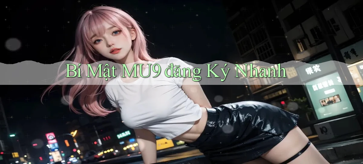 mu9   Cập Nhật 2026   Link Chơi Online Mọi Lúc