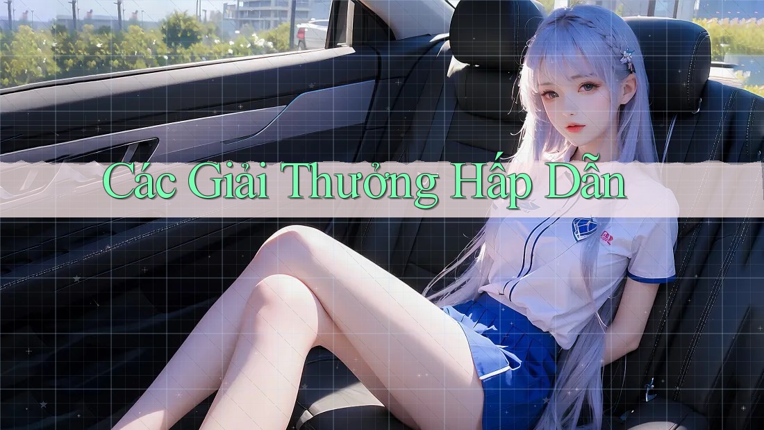 Các Giải Thưởng Hấp Dẫn Các Giải Thưởng Hấp Dẫn