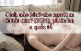 Cách nào Mu9 cho người mới bắt đầu (2026), phiên bản quốc tế