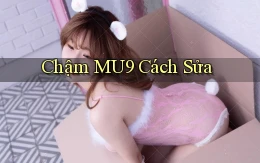 chậm mu9 cách sửa