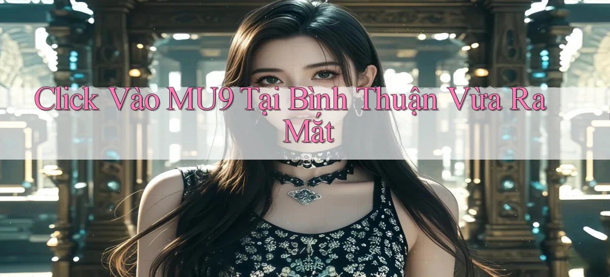mu9   Cập Nhật 2026   Link Chơi Online Mọi Lúc