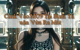 click vào mu9 tại Bình Thuận vừa ra mắt