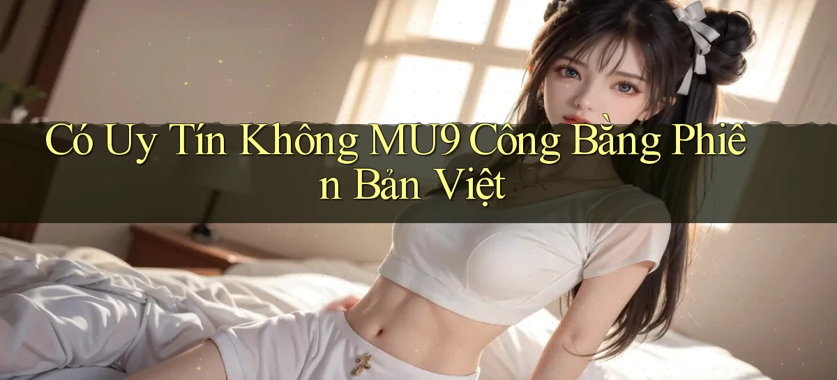 mu9   Cập Nhật 2026   Link Chơi Online Mọi Lúc