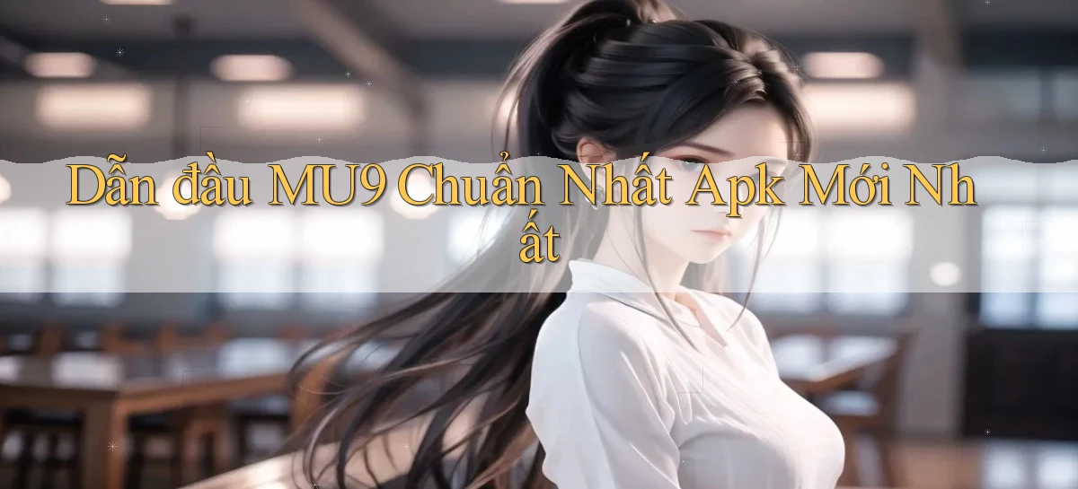 mu9   Cập Nhật 2026   Link Chơi Online Mọi Lúc