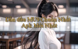 dẫn đầu mu9 chuẩn nhất apk mới nhất