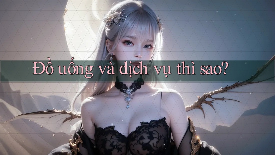Đồ uống và dịch vụ thì sao? Đồ uống và dịch vụ thì sao?
