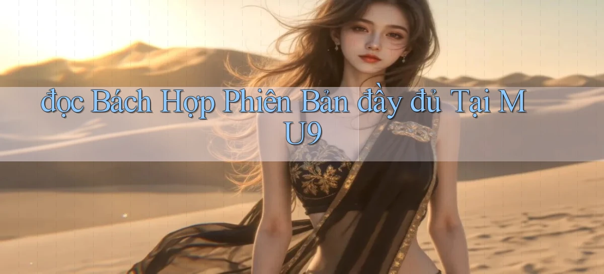đọc bách hợp phiên bản đầy đủ tại mu9