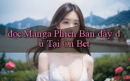 đọc manga phiên bản đầy đủ tại on bet