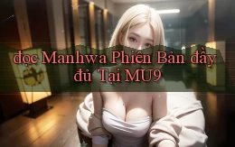 đọc manhwa phiên bản đầy đủ tại mu9