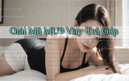 giải mã mu9 vay trả góp