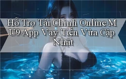 hỗ trợ tài chính online mu9 app vay tiền vừa cập nhật