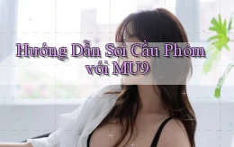 hướng dẫn soi cầu phỏm với mu9