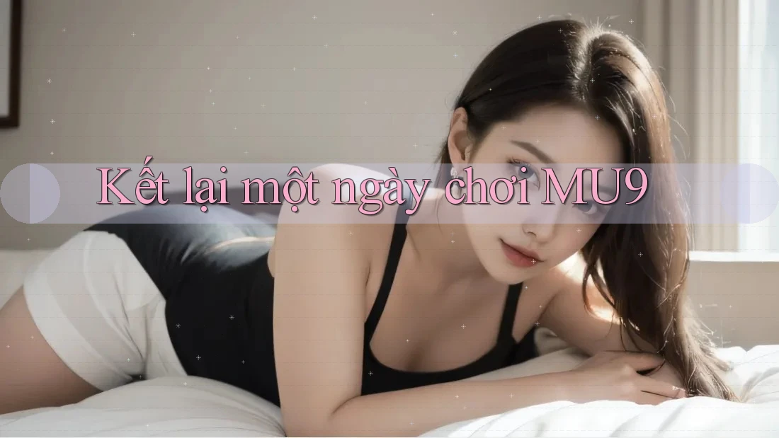 Kết lại một ngày chơi MU9 Kết lại một ngày chơi MU9
