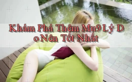 khám phá thêm mu9 lý do nên tốt nhất