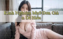 kinh nghiệm mu9 đơn giản dễ hiểu