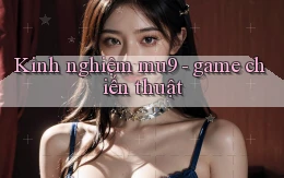 Kinh nghiệm mu9   game chiến thuật