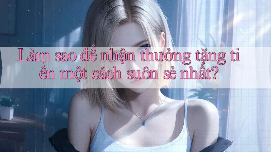 Làm sao để nhận thưởng tặng tiền một cách suôn sẻ nhất? Làm sao để nhận thưởng tặng tiền một cách suôn sẻ nhất?