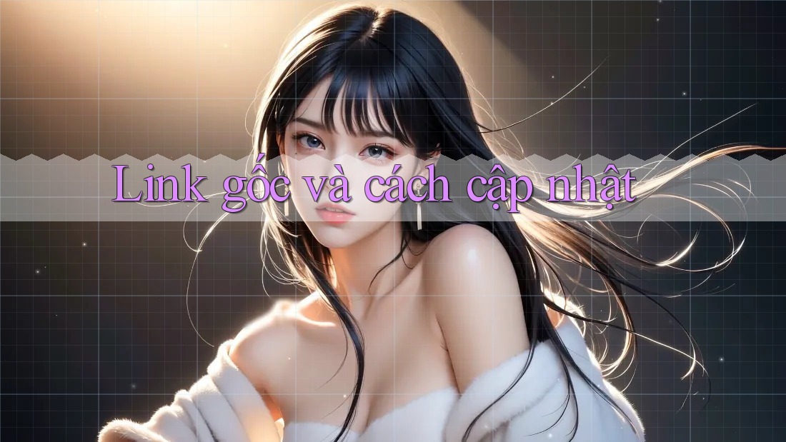 Link gốc và cách cập nhật