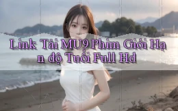 link tải mu9 phim giới hạn độ tuổi full hd