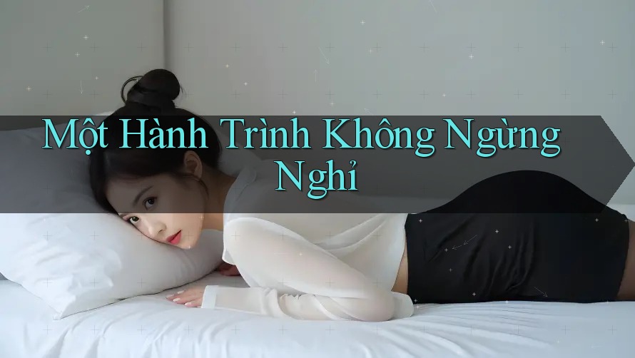 Một Hành Trình Không Ngừng Nghỉ Một Hành Trình Không Ngừng Nghỉ