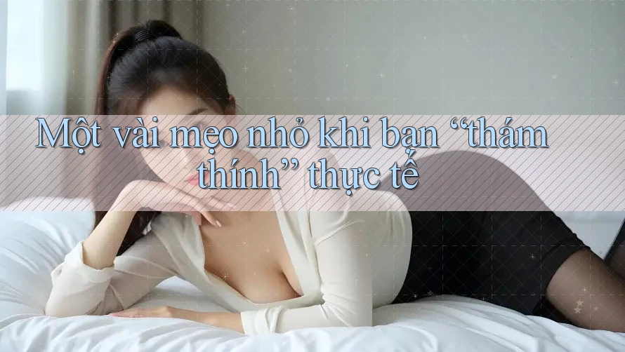 Một vài mẹo nhỏ khi bạn “thám thính” thực tế