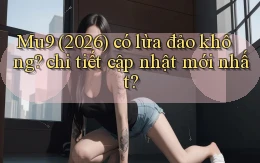 Mu9 (2026) có lừa đảo không chi tiết cập nhật mới nhất