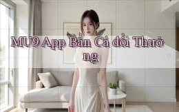 mu9 app bắn cá đổi thưởng
