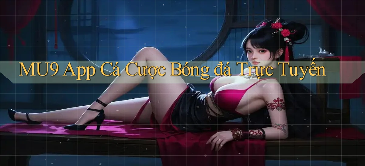 mu9 app cá cược bóng đá trực tuyến