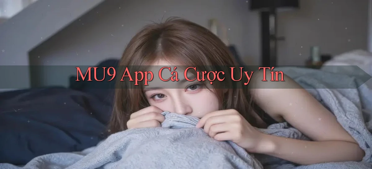 mu9 app cá cược uy tín
