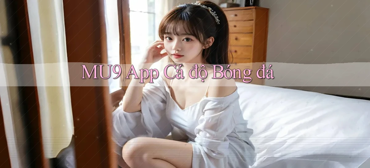 mu9 app cá độ bóng đá