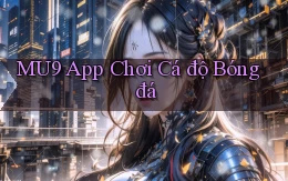 mu9 app chơi cá độ bóng đá