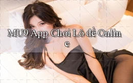 mu9 app chơi lô đề online