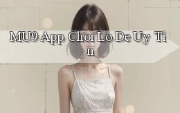 mu9 app chơi lô đề uy tín