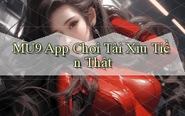 mu9 app chơi tài xỉu tiền thật