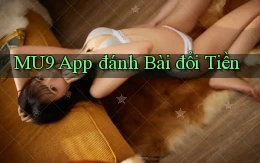 mu9 app đánh bài đổi tiền