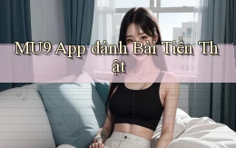 mu9 app đánh bài tiền thật