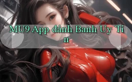 mu9 app đánh banh uy tín