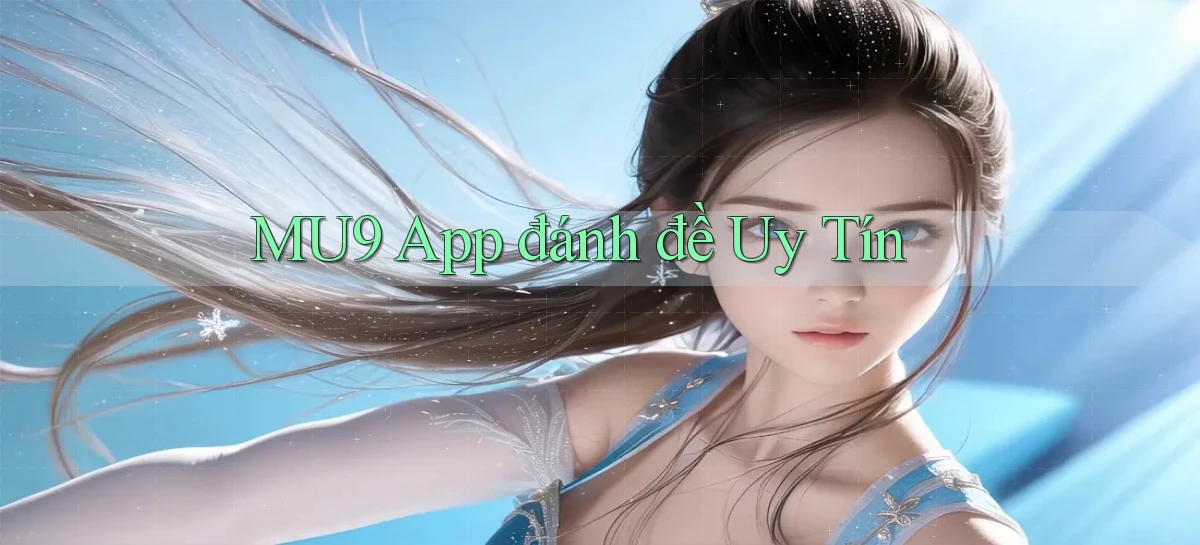 mu9 app đánh đề uy tín