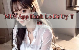 mu9 app đánh lô de uy tín