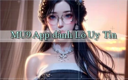mu9 app đánh lô uy tín