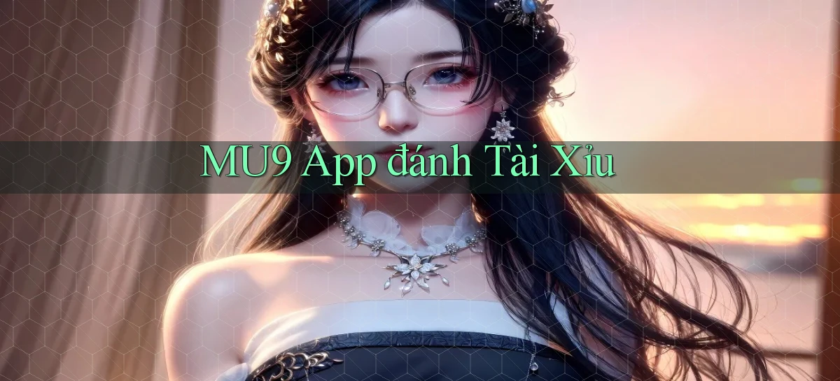 mu9 app đánh tài xỉu