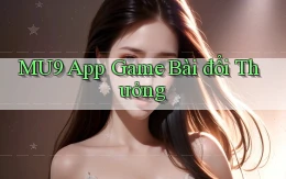 mu9 app game bài đổi thưởng
