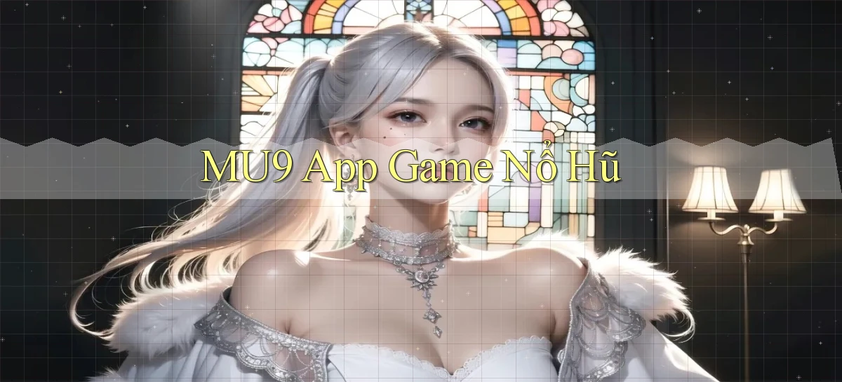 mu9 app game nổ hũ