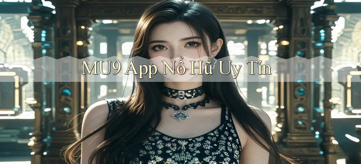 mu9   Cập Nhật 2026   Link Chơi Online Mọi Lúc