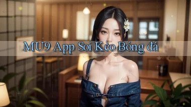 mu9 app soi kèo bóng đá