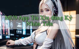 mu9 app tài xỉu đăng ký nhận tiền