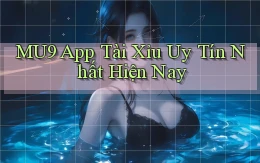 mu9 app tài xỉu uy tín nhất hiện nay